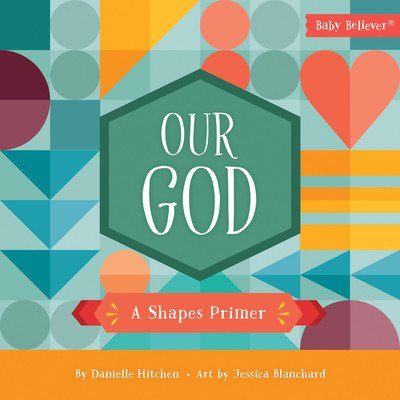 Our God: A Shapes Primer (Hitchen Danielle)(Board Books)