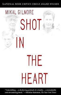 Shot in the Heart (Gilmore Mikal)(Paperback)