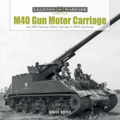 M40 Gun Motor Carriage and M43 Howitzer Motor Carriage in WWII and Korea (Doyle David)(Pevná vazba)