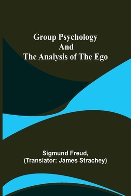 Group Psychology and The Analysis of The Ego (Freud Sigmund)(Paperback)