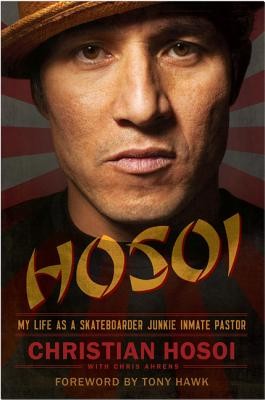 Hosoi: My Life as a Skateboarder Junkie Inmate Pastor (Hosoi Christian)(Pevná vazba)