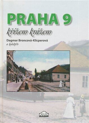 Praha 9 křížem krážem - kolektiv autorů, Dagmar Broncová