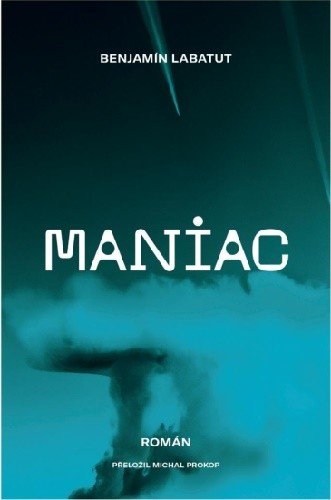 Maniac - Benjamín Labatut