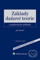 Základy daňové teorie s praktickými příklady - Jan Široký