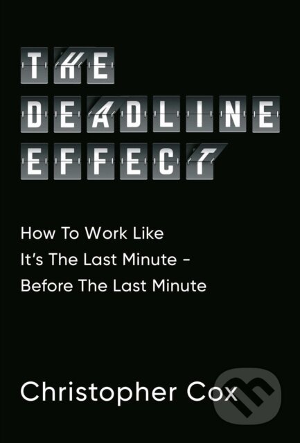 The Deadline Effect - Christopher Cox
