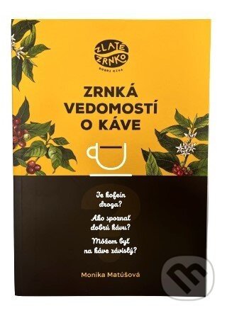 Zrnká vedomostí o káve - Monika Matúšová
