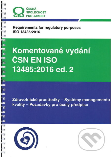 Komentované vydání ČSN EN ISO 13485:2016 ed. 2 - Česká společnost pro jakost