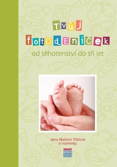 Tvůj Fotodeníček od těhotenství do 3 let (zelená) - Jana Abelson Tržilová