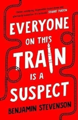 Everyone On This Train Is A Suspect - Benjamin Stevenson