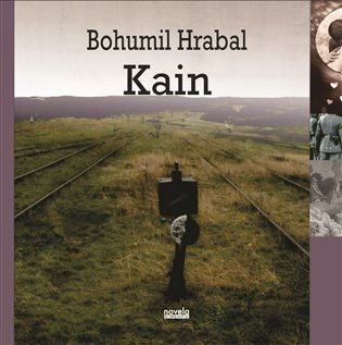 Kain - Existenciální povídka - Bohumil Hrabal