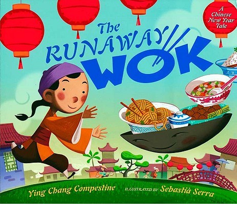 The Runaway Wok: A Chinese New Year Tale (Compestine Ying Chang)(Pevná vazba)