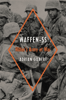 Waffen-SS: Hitler's Army at War (Gilbert Adrian)(Pevná vazba)