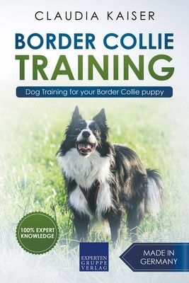Border Collie Training - Dog Training for your Border Collie puppy (Kaiser Claudia)(Paperback)