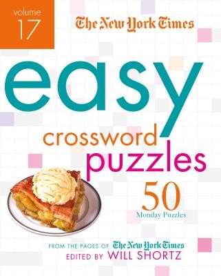 The New York Times Easy Crossword Puzzles, Volume 17: 50 Monday Puzzles from the Pages of the New York Times (New York Times)(Spiral)