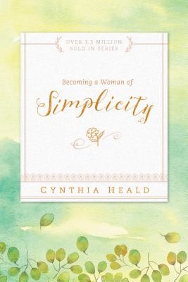 Becoming a Woman of Simplicity (Heald Cynthia)(Paperback)