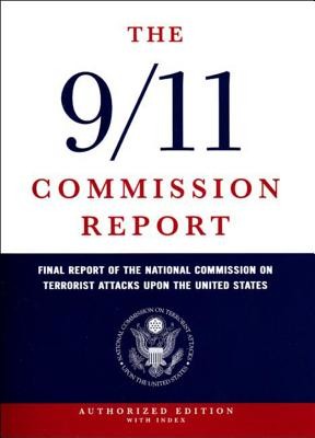 The 9/11 Commission Report: Final Report of the National Commission on Terrorist Attacks Upon the United States (National Commission on Terrorist Attacks)(Pevná vazba)