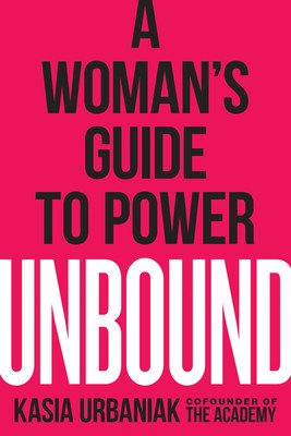 Unbound: A Woman's Guide to Power (Urbaniak Kasia)(Paperback)