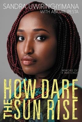 How Dare the Sun Rise: Memoirs of a War Child (Uwiringiyimana Sandra)(Paperback)