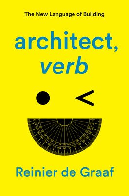 Architect, Verb.: The New Language of Building (De Graaf Reinier)(Paperback)