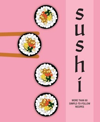 Sushi: More Than 60 Simple-To-Follow Recipes (Ryland Peters & Small)(Pevná vazba)