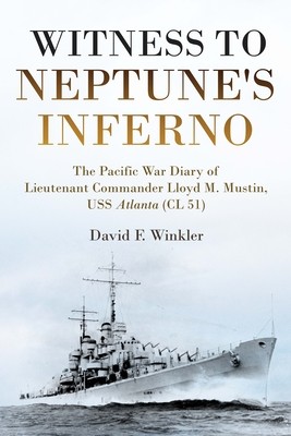 Witness to Neptune's Inferno: The Pacific War Diary of Lieutenant Commander Lloyd M. Mustin, USS Atlanta (CL 51) (Winkler David F.)(Pevná vazba)