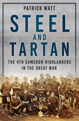 Steel and Tartan - The 4th Cameron Highlanders in the Great War (Watt Patrick)(Paperback / softback)