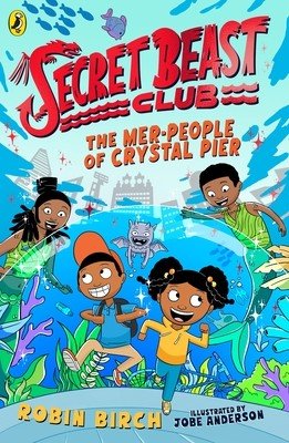 Secret Beast Club: The Mer-People of Crystal Pier (Birch Robin)(Paperback / softback)