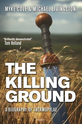 The Killing Ground: A Biography of Thermopylae (Cole Myke)(Pevná vazba)