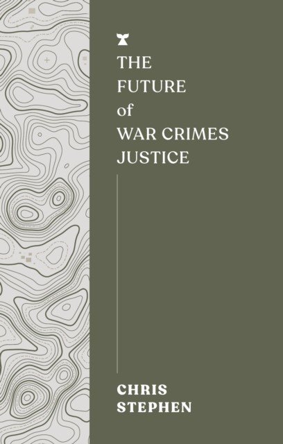 Future of War Crimes Justice (Stephen Chris)(Paperback / softback)