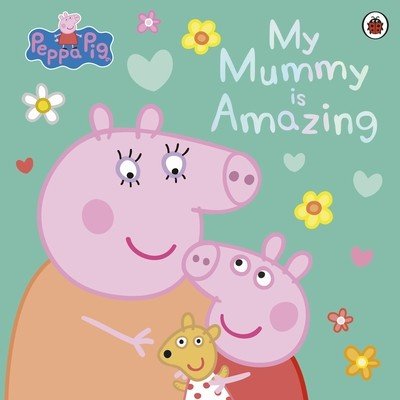 Peppa Pig: My Mummy is Amazing (Peppa Pig)(Paperback / softback)