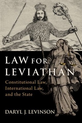 Law for Leviathan: Constitutional Law, International Law, and the State (Levinson Daryl J.)(Pevná vazba)