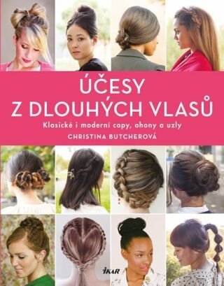 Účesy z dlouhých vlasů - Klasické i moderní copy, ohony a uzly (Defekt) - Butcherová Christina