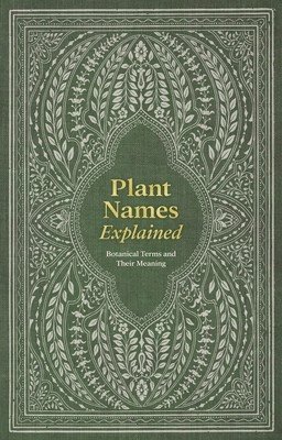 Plant Names Explained: Botanical Terms and Their Meaning (Editors of David &. Charles)(Pevná vazba)