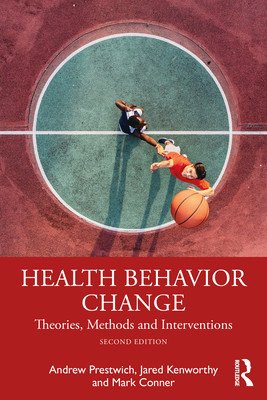 Health Behavior Change: Theories, Methods and Interventions (Prestwich Andrew)(Paperback)