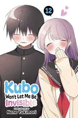 Kubo Won't Let Me Be Invisible, Vol. 12 (Yukimori Nene)(Paperback)