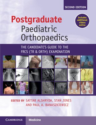 Postgraduate Paediatric Orthopaedics: The Candidate's Guide to the Frcs(tr&orth) Examination (Alshryda Sattar)(Paperback)