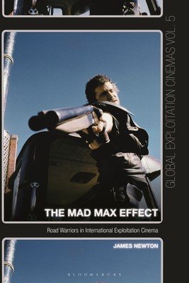 The Mad Max Effect: Road Warriors in International Exploitation Cinema (Newton James)(Pevná vazba)