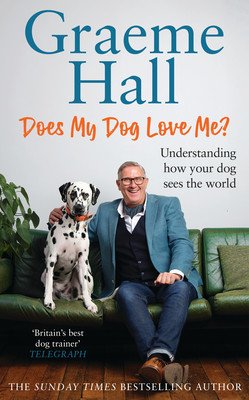 Does My Dog Love Me?: Understanding How Your Dog Sees the World (Hall Graeme)(Pevná vazba)