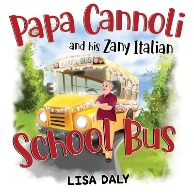 Papa Cannoli and his Zany Italian School Bus (Daly Lisa)(Paperback)