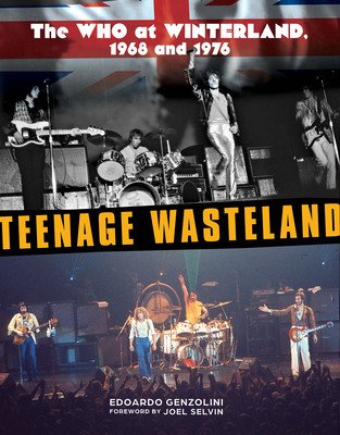 Teenage Wasteland: The Who at Winterland, 1968 and 1976 (Genzolini Edoardo)(Pevná vazba)