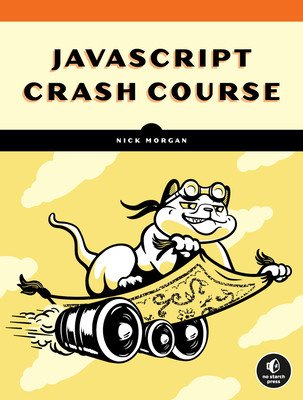 JavaScript Crash Course: A Hands-On, Project-Based Introduction to Programming (Morgan Nick)(Paperback)
