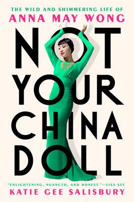 Not Your China Doll: The Wild and Shimmering Life of Anna May Wong (Salisbury Katie Gee)(Pevná vazba)