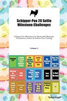 Schipper-Poo 20 Selfie Milestone Challenges Schipper-Poo Milestones for Memorable Moments, Socialization, Indoor & Outdoor Fun, Training Volume 3 (Todays Doggy Doggy)(Paperback)