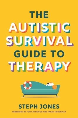 The Autistic Survival Guide to Therapy (Jones Steph)(Paperback)