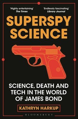 Superspy Science: Science, Death and Tech in the World of James Bond (Harkup Kathryn)(Paperback)