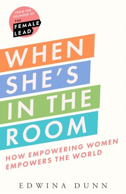 When Shes in the Room - How Empowering Women Empowers the World (Dunn Edwina)(Pevná vazba)