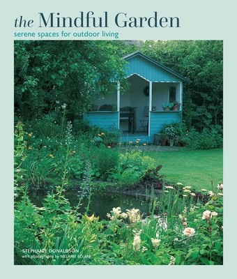 Mindful Garden: Serene Spaces for Outdoor Living (Donaldson Stephanie)(Pevná vazba)
