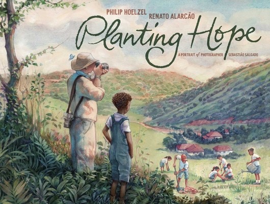 Planting Hope: A Portrait of Photographer Sebastio Salgado (Hoelzel Philip)(Pevná vazba)