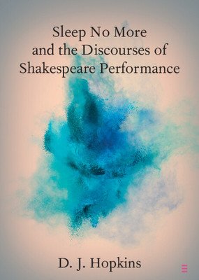 Sleep No More and the Discourses of Shakespeare Performance (Hopkins D. J.)(Paperback)