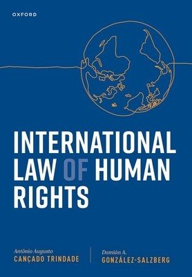 Intl Law of Human Rights P (Cancado Trindade Judge Antonio Augusto (former Judge of the International Court of Justice former Judge of the Internationational Court of Justice and former Judge and President of the Inter-American Court of Human Rights))(Pev